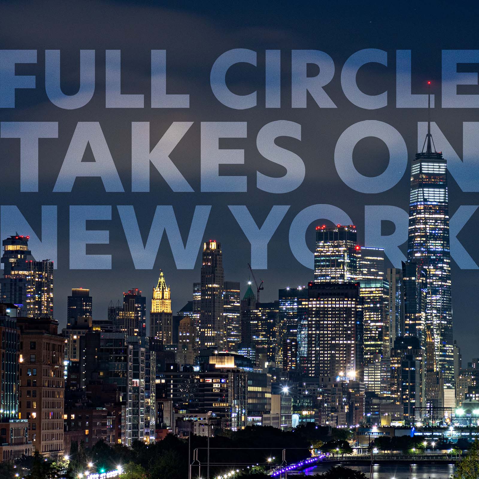 "Full Circle takes on New York" overlapped by NYC buildings